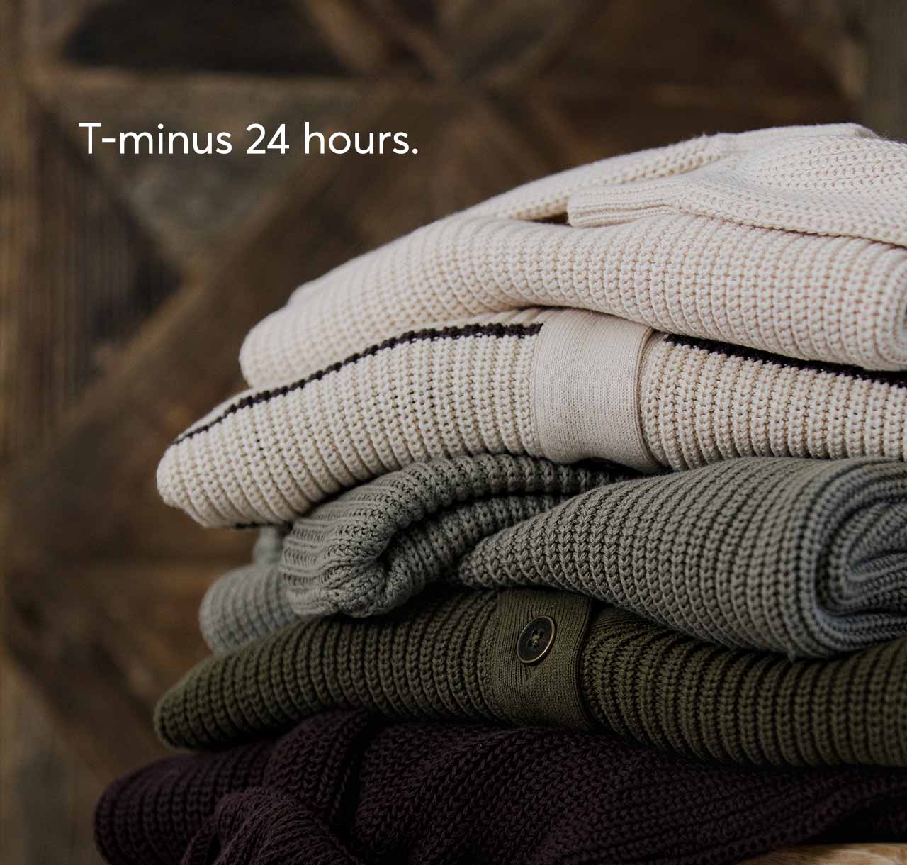 T-minus 24 hours.