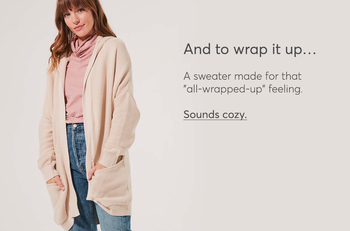 And to wrap it up... Hooded Cocoon Sweater Jacket